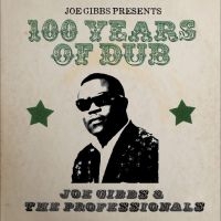 Gibbs Joe And The Professionals - Joe Gibbs Presents 100 Years Of Dub i gruppen Musikk / Dual Disc / Reggae hos Bengans Skivbutik AB (4302616)