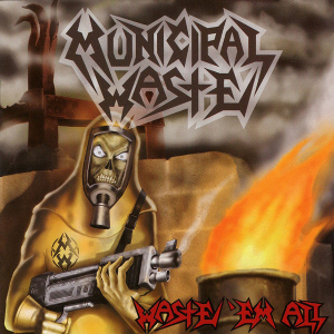 MUNICIPAL WASTE - WASTE 'EM ALL (REMASTERED) i gruppen VINYL / Metal hos Bengans Skivbutik AB (4303666)