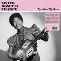 Sister Rosetta Tharpe - Up Above My Head i gruppen VINYL / Blues,Jazz,Pop-Rock hos Bengans Skivbutik AB (4304232)