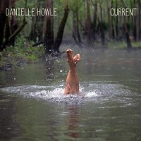 Howle Danielle - Current i gruppen CD / Metal,Pop-Rock hos Bengans Skivbutik AB (4304344)