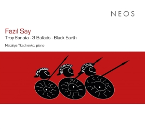 Nataliya Tkachenko - Fazil Say: Troy Sonata/3 Ballads/Black Earth i gruppen CD / Annet hos Bengans Skivbutik AB (4308722)