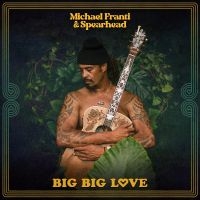 Franti Michael & Spearhead - Big Big Love i gruppen CD / Kommende / Rock hos Bengans Skivbutik AB (4309125)