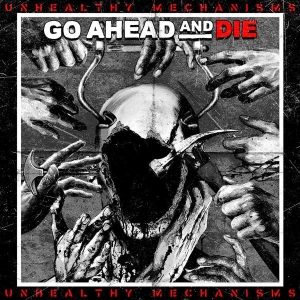 Go Ahead And Die - Unhealthy Mechanisms i gruppen CD / Metal hos Bengans Skivbutik AB (4309759)