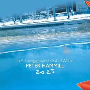 Hammill Peter - In A Foreign Town/Out Of Water 2023 i gruppen Musikk / Dual Disc / Pop-Rock hos Bengans Skivbutik AB (4314063)