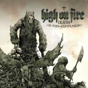 High On Fire - Death Is This Communion i gruppen VINYL / Metal/ Heavy metal hos Bengans Skivbutik AB (4315538)