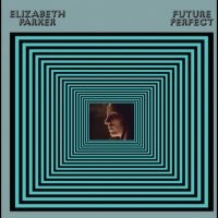 Parker Elizabeth - Future Perfect i gruppen VINYL / Rock hos Bengans Skivbutik AB (4315756)