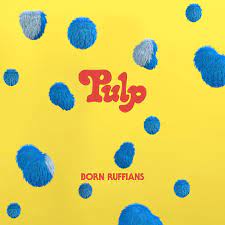 Born Ruffians - Pulp (First Edition - Blue Vinyl) i gruppen VI TIPSER / Record Store Day / RSD BF 2022 hos Bengans Skivbutik AB (4316734)