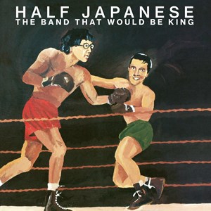 Half Japanese - The Band That Would Be King Rsd (Or i gruppen VI TIPSER / Record Store Day / RSD2023 hos Bengans Skivbutik AB (4330342)