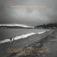 Massoni John W/ Sonic Boom - Think Of Me When You Hear Waves i gruppen VI TIPSER / Record Store Day / RSD2023 hos Bengans Skivbutik AB (4330344)