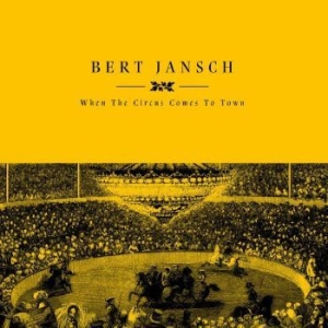 Jansch Bert - When The Circus Comes To Town Rsd i gruppen VI TIPSER / Record Store Day / RSD2023 hos Bengans Skivbutik AB (4330348)