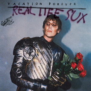 Vacation Forever - Real Life Sux i gruppen VINYL / Pop-Rock hos Bengans Skivbutik AB (4346349)