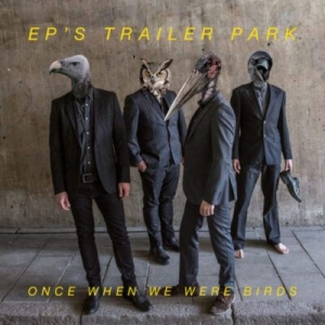 Ep´S Trailer Park - Once When We Were Birds i gruppen VINYL / Pop-Rock,Svensk Musikkk hos Bengans Skivbutik AB (4349686)