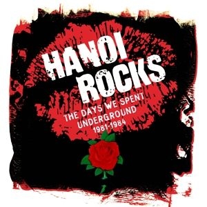 Hanoi Rocks - The Days We Spent Underground 1981 - 198 i gruppen CD / Pop-Rock hos Bengans Skivbutik AB (4366610)