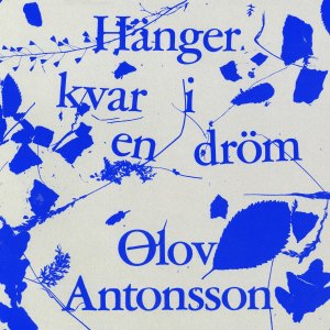 Olov Antonsson - Hänger Kvar I En Dröm i gruppen Minishops / Septembernatt hos Bengans Skivbutik AB (4399192)