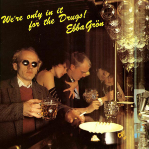 Ebba Grön - We're Only In It For The Drugs (Svart 180g Vinyl) i gruppen VI TIPSER / Mest Populære vinylklassiker hos Bengans Skivbutik AB (4413350)