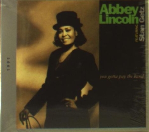 Abbey Lincoln - You Gotta Pay The Band i gruppen CD / Jazz hos Bengans Skivbutik AB (4413744)