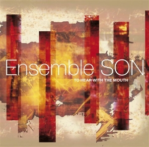 Ensemble Son - To Hear With The Mouth i gruppen Musikk / SACD / Klassisk hos Bengans Skivbutik AB (460117)