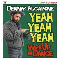 ALCAPONE DENNIS - YEAH YEAH YEAH MASH UP THE DANCE i gruppen VINYL / Reggae hos Bengans Skivbutik AB (484589)