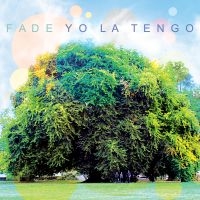 Yo La Tengo - Fade i gruppen -Start Jan R3 hos Bengans Skivbutik AB (488653)