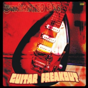 Animated Egg - Guitar Freakout i gruppen VI TIPSER / Klassiska lablar / Sundazed / Sundazed Vinyl hos Bengans Skivbutik AB (490817)