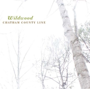 Chatham County Line - Wildwood i gruppen VI TIPSER / Klassiska lablar / YepRoc / Vinyl hos Bengans Skivbutik AB (491478)