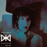 Wax Idols - Discipline & Desire i gruppen VINYL / Pop-Rock hos Bengans Skivbutik AB (493234)