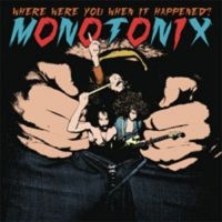 Monotonix - Where Were You When It Happened? i gruppen MK Test 1 hos Bengans Skivbutik AB (495372)