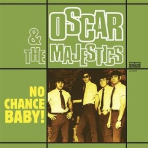 Oscar & The Majestics - No Chance Baby! i gruppen VI TIPSER / Klassiska lablar / Sundazed / Sundazed Vinyl hos Bengans Skivbutik AB (497489)