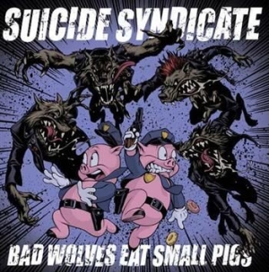 Suicide Syndicate - Bad Wolves Eat Small Pigs i gruppen VINYL / Pop-Rock,Svensk Musikkk hos Bengans Skivbutik AB (498042)