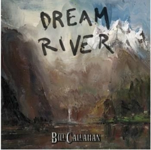 Callahan Bill - Dream River i gruppen VINYL / Pop hos Bengans Skivbutik AB (498986)