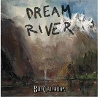 Callahan Bill - Dream River i gruppen VINYL / Pop-Rock hos Bengans Skivbutik AB (498986)