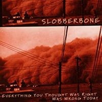 Slobberbone - Everything You Thought Was Right To i gruppen CD hos Bengans Skivbutik AB (500480)