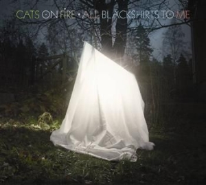 Cats On Fire - All Blackshirts To Me i gruppen CD / Finsk Musikkk,Pop-Rock hos Bengans Skivbutik AB (500806)