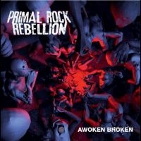 Primal Rock Rebellion - Awoken Broken i gruppen CD / Metal hos Bengans Skivbutik AB (501145)