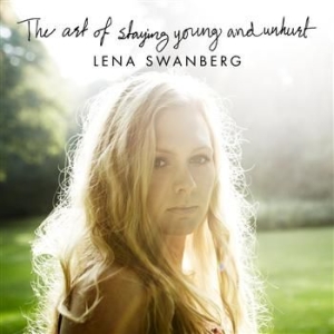 Swanberg Lena - The Art Of Staying Young And Unhurt i gruppen VI TIPSER / Julegavetips CD hos Bengans Skivbutik AB (501693)