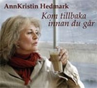 Ann Kristin Hedmark - Kom Tillbaka Innan Du Går i gruppen cdonuppdat / CDON Jazz Klassisk NX hos Bengans Skivbutik AB (504335)