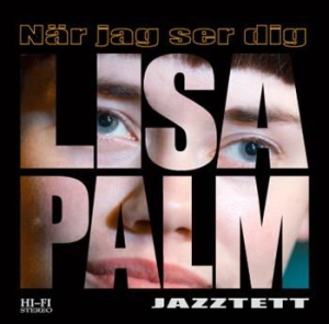 Lisa Palm Jazztett - När Jag Ser Dig i gruppen CD / CD Jazz hos Bengans Skivbutik AB (509055)