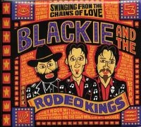 Blackie And The Rodeo Kings - Swinging From The Chains i gruppen CD / Pop-Rock hos Bengans Skivbutik AB (509113)