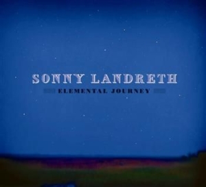 Landreth Sonny - Elemental Journey i gruppen VI TIPSER / Julegavetips CD hos Bengans Skivbutik AB (510943)