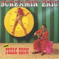 Screamin Eric - Freak Show i gruppen CD / Svensk FolkeMusikkk,Annet hos Bengans Skivbutik AB (513102)