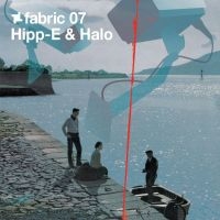 Hipp-E And Halo - Fabric 07 i gruppen CD / Dance-Techno hos Bengans Skivbutik AB (516184)