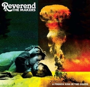 Reverend & The Makers - French Kiss In The Chaos i gruppen VI TIPSER / Julegavetips CD hos Bengans Skivbutik AB (517568)