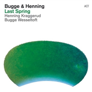 Wesseltoft Bugge / Kraggerud Hennin - Last Spring i gruppen cdonuppdat / CDON Jazz Klassisk NX hos Bengans Skivbutik AB (520280)