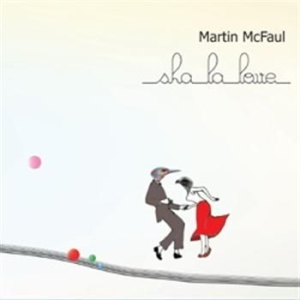 Mcfaul Martin - Sha La Love i gruppen VI TIPSER / Julegavetips CD hos Bengans Skivbutik AB (521298)