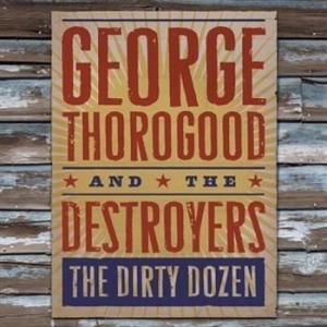 George Thorogood - The Dirty Dozen i gruppen CD hos Bengans Skivbutik AB (523320)