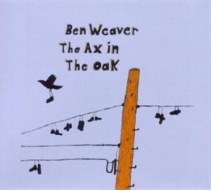 Weaver Ben - Ax In The Oak i gruppen VI TIPSER / Julegavetips CD hos Bengans Skivbutik AB (530335)