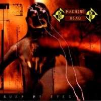 MACHINE HEAD - BURN MY EYES i gruppen CD / Metal hos Bengans Skivbutik AB (530832)