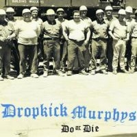 Dropkick Murphys - Do Or Die i gruppen CD / Pop-Rock hos Bengans Skivbutik AB (530905)