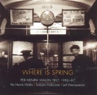 Wallin Per Henrik Trio - Where Is Spring i gruppen CD / Jazz,Svensk Musikkk hos Bengans Skivbutik AB (531110)