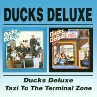 Ducks Deluxe - Ducks Deluxe/Taxi To The Terminal Z i gruppen VI TIPSER / Julegavetips CD hos Bengans Skivbutik AB (537183)